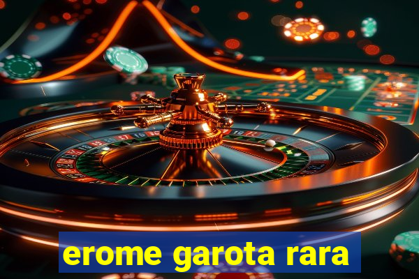 erome garota rara